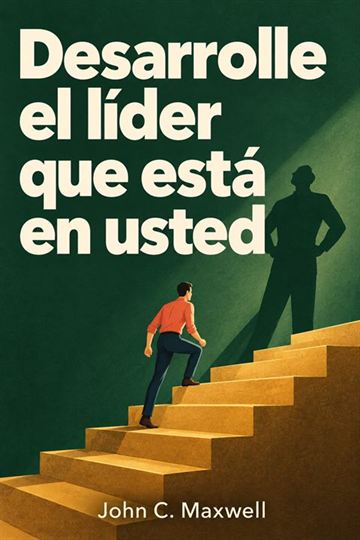 Desarrolle el líder que está en usted 2.0, de John C. Maxwell