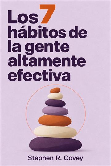 Los 7 hábitos de la gente altamente efectiva, de Stephen R. Covey